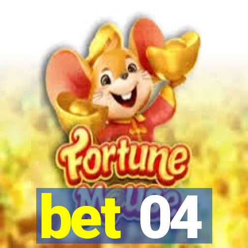 bet 04